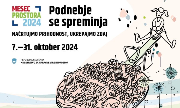 Mesec prostora 2024: Podnebje se spreminja, načrtujmo prihodnost, ukrepajmo zdaj